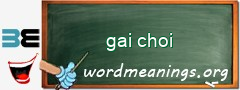 WordMeaning blackboard for gai choi